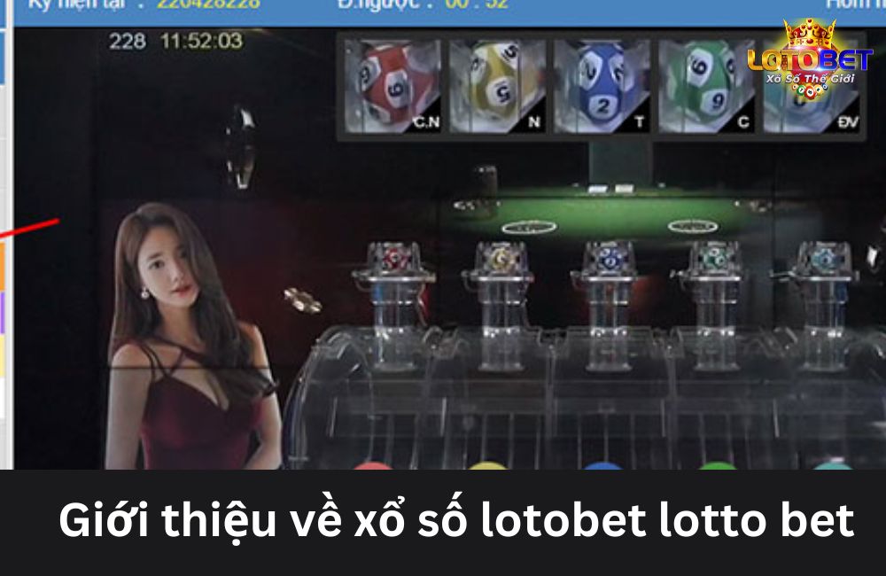 Giới thiệu về xổ số lotobet lotto bet