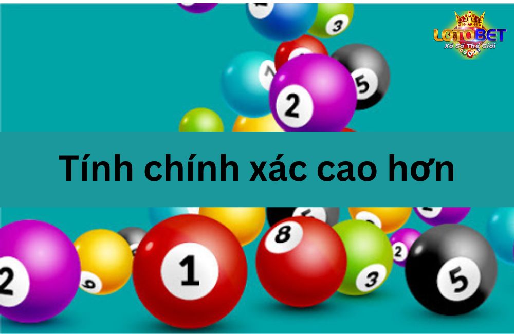 Tính chính xác cao hơn