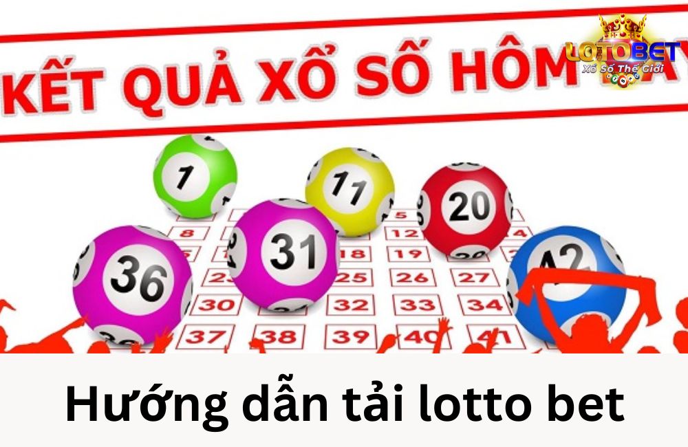 Hướng dẫn tải lotto bet